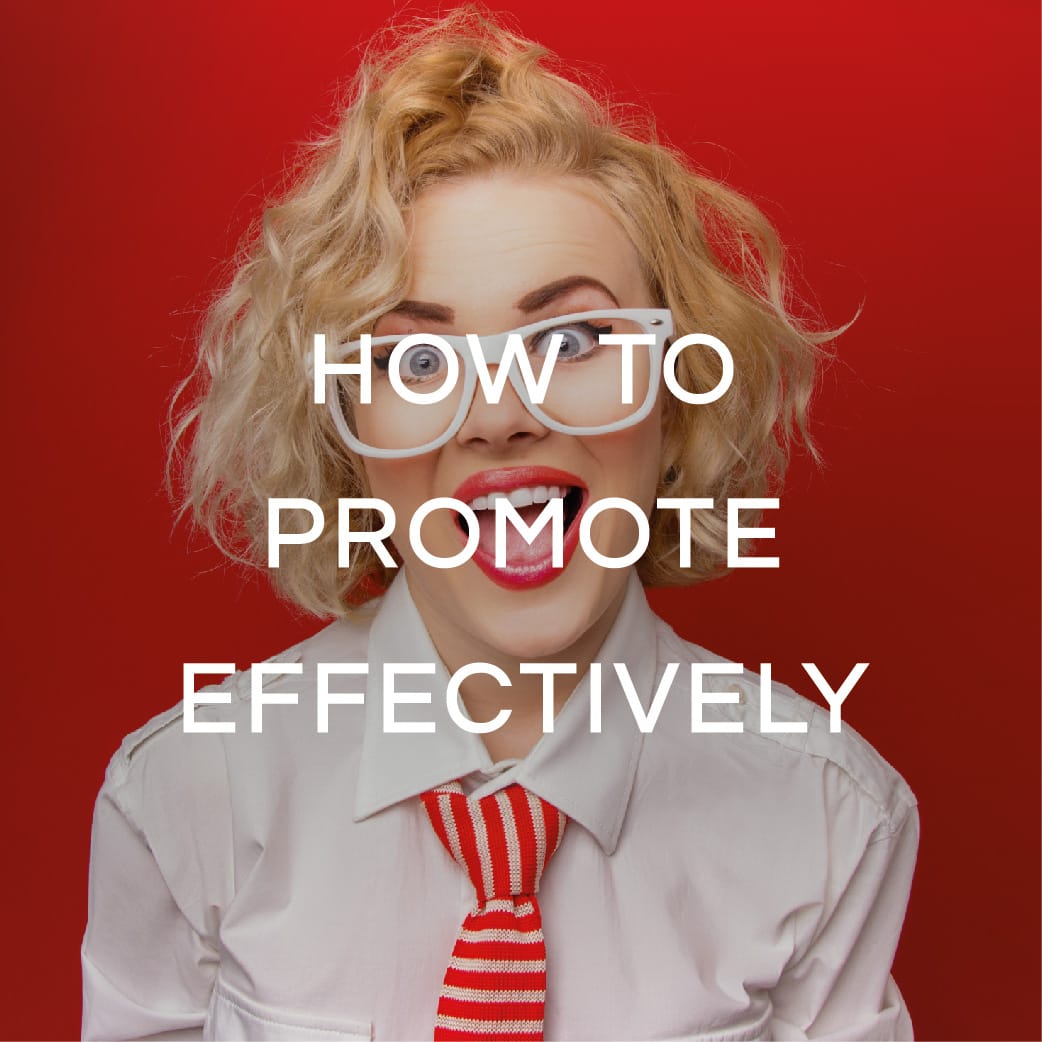 HOW TO PROMOTE EFFECTIVELY